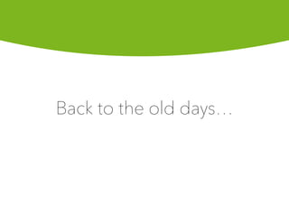 Back to the old days
 