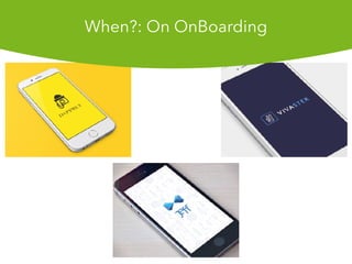 When?: On OnBoarding
 