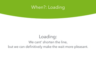 Loading:
We cant shorten the line,
but we can de?nitively make the wait more pleasant.
When?: Loading
 