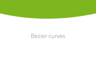 Bezier curves
 