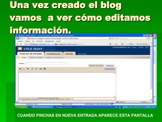 Una vez creado el blog vamos  a ver cómo editamos información. CUANDO PINCHAS EN NUEVA ENTRADA APARECE ESTA PANTALLA 