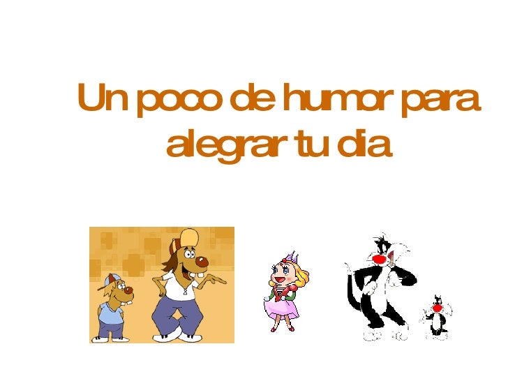 Un poco de humor para alegrar tu dia 