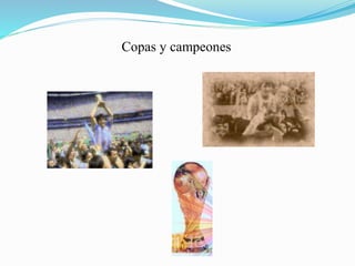 Copas y campeones 
 