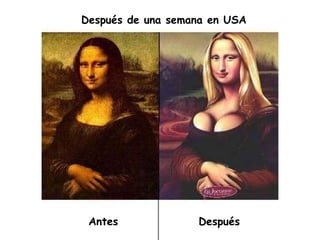 Después de una semana en USA Antes Después