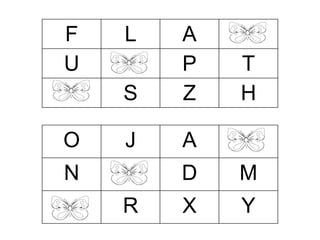 F 
L 
A 
U 
P 
T 
S 
Z 
H 
O 
J 
A 
N 
D 
M 
R 
X 
Y  