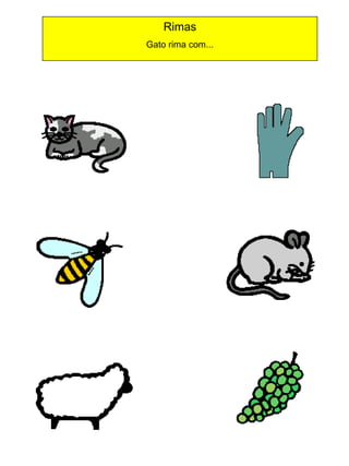 Rimas
Gato rima com...

 