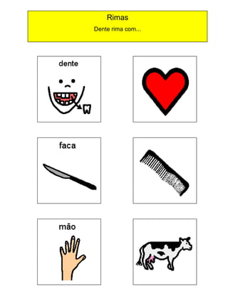 Rimas
Dente rima com...

 