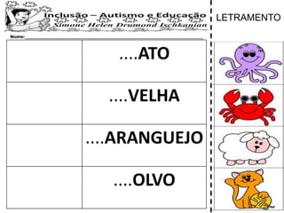 ....ATO
....VELHA
....ARANGUEJO
....OLVO
LETRAMENTO
 