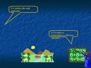 O 5 é para a matemática e ciências naturais!  O 4 ainda não está atribuído. 
