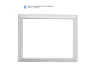 AGRUPAMENTO DE ESCOLAS D. PEDRO I 
Biblioteca do Meiral 
 
