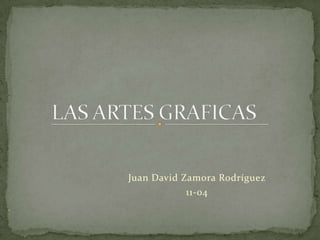 Juan David Zamora Rodríguez
            11-04
 