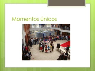 Momentos únicos
