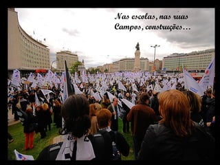 Nas escolas, nas ruas Campos, construções… 