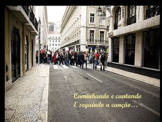 Caminhando e cantando E seguindo a canção… 