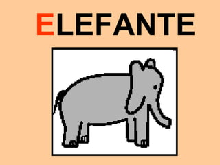 ELEFANTE
 