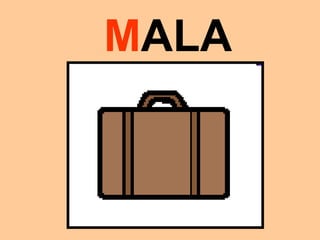 MALA
 