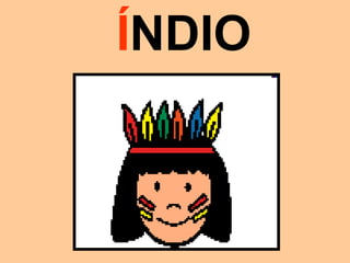 ÍNDIO
 