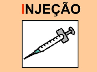INJEÇÃO
 