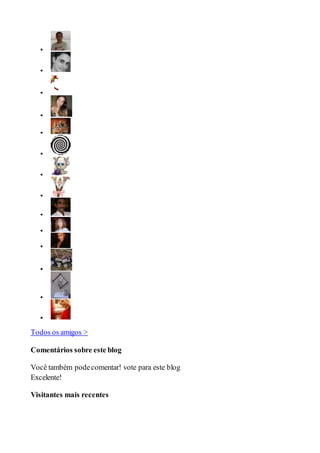 













Todos os amigos >
Comentários sobre este blog
Você também podecomentar! vote para este blog
Excelente!
Visitantes mais recentes
 