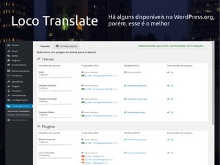 Loco Translate Há alguns disponíveis no WordPress.org,
porém, esse é o melhor
 