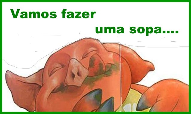 Vamos fazer
uma sopa….
 