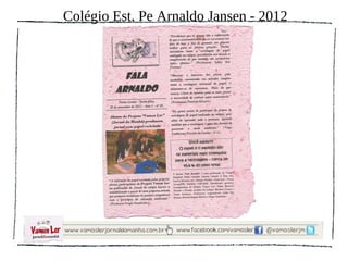 Colégio Est. Pe Arnaldo Jansen - 2012
 