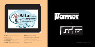 Baseado em Efésios 6:10–17
Texto: Ivan Gouveia, baseado em
Efésios 6:10–17.
Traduzido por: Mário Sant’Ana
ILUSTRAÇÕES: Leilen Basan
Design: Leilen Basan, M-A Mignot
ISBN: 978-85-394-0526-8
© 2011 Ivan Gouveia e Leilen Basan.
Todos os direitos reservados.
Publicado por Girassol Brasil Edições Ltda.
Impresso na China
À
AltaSideias
pequenoSpara
Pensadores
VamosVamos
 