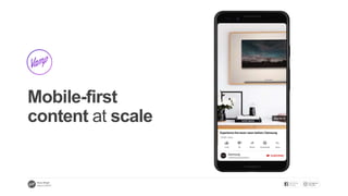 Mobile-first
content at scale
 