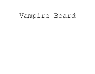 Vampire Board
 