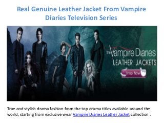 Real Genuine Leather Jacket From Vampire
Diaries Television Series
True and stylish drama fashion from the top drama titles available around the
world, starting from exclusive wear Vampire Diaries Leather Jacket collection .
 