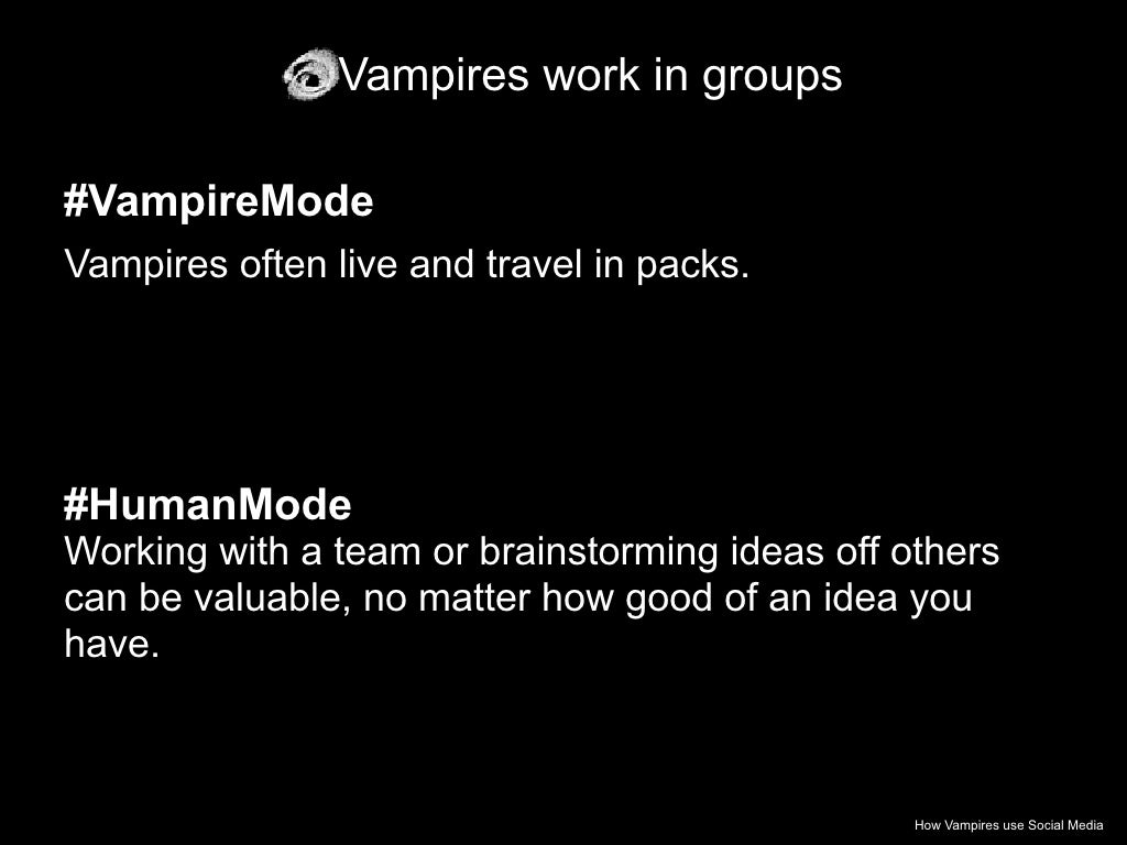 Vampires work in groups VampireMode