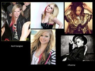 Avril lavigne

rihanna

 
