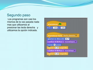Segundo paso
Los programas son casi los
mismos de la vez pasada nada
mas que utilizamos al
presionar las tecla derecha y
utilizamos la opción indicada.
 