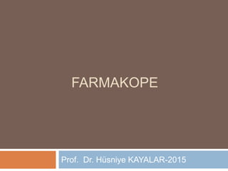 FARMAKOPE
Prof. Dr. Hüsniye KAYALAR-2015
 