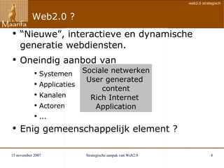 Web2.0 ? “ Nieuwe”, interactieve en dynamische generatie webdiensten.  Oneindig aanbod van  Systemen Applicaties Kanalen  Actoren ... Enig gemeenschappelijk element ? Sociale netwerken User generated  content Rich Internet  Application 