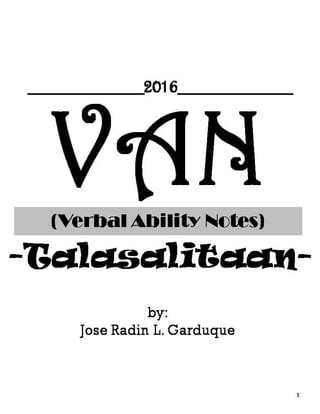 VAN(Verbal Ability Notes)
-Talasalitaan-
1
by:
Jose Radin L. Garduque
__________2016__________
 