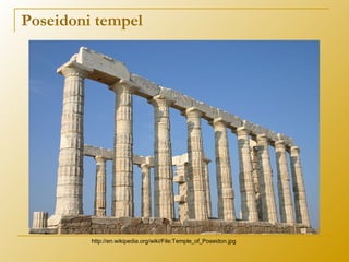 Poseidoni tempel
http://en.wikipedia.org/wiki/File:Temple_of_Poseidon.jpg
 