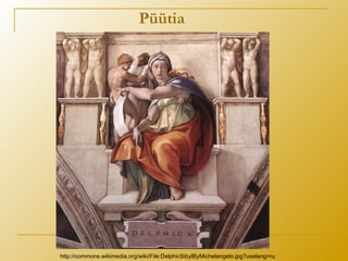 Püütia
http://commons.wikimedia.org/wiki/File:DelphicSibylByMichelangelo.jpg?uselang=ru
 