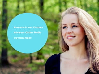 Annemarie van Campen
Adviseur Online Media
@avancampen
 