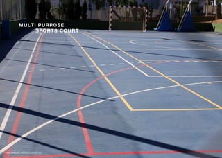 MULTI PURPOSE
SPORTS COURT
Stock image for indicative purpose only.
 