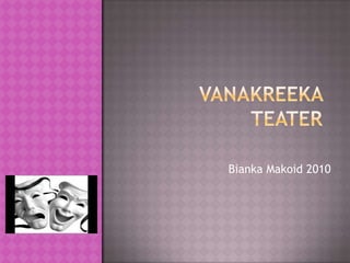 VANAKREEKA TEATER BiankaMakoid 2010 