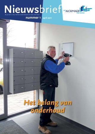 NieuwsbriefAlleswatuwiltwetenoverwonenennognietwist
april 2011nummer 1
Het belang van
onderhoud
 