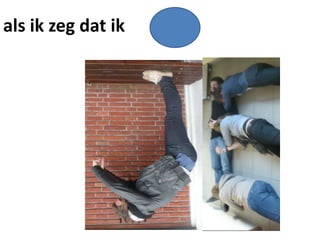 als ik zeg dat ik