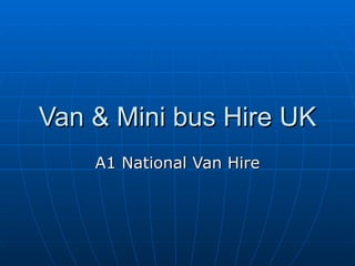 Van & Mini bus Hire UK A1 National Van Hire 