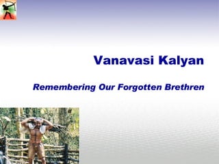 Vanavasi Kalyan Remembering Our Forgotten Brethren 