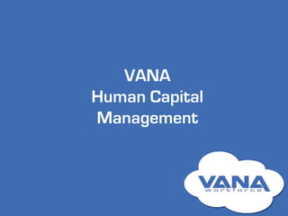 VANA
Human Capital
Management
 