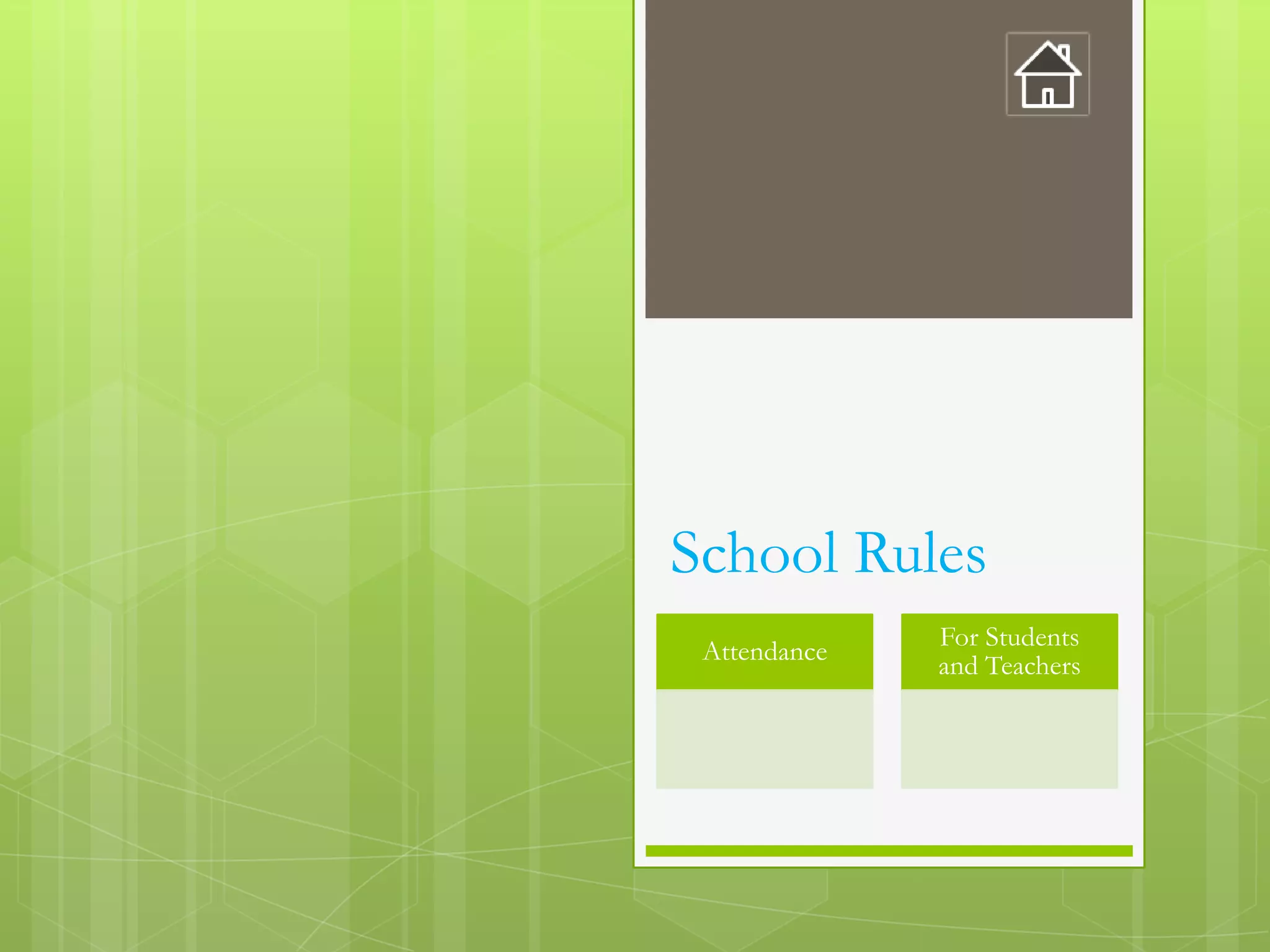 School Rules
              For Students
 Attendance
              and Teachers
 