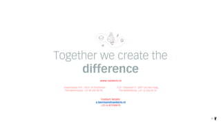 17
Zwaanstraat 31A : 5651 CA Eindhoven ILSY- Plantsoen 3 : 2497 GA Den Haag
The Netherlands: +31 40 292 90 90 The Netherlands: +31 15 256 69 10
Together we create the
difference
www.vanberlo.nl
Contact details:
e.biermann@vanberlo.nl
+31 6 42150675
 