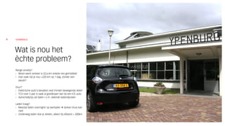 VANBERLO
Range anxiety?
› Woon-werk verkeer is 22,6 km enkele reis gemiddeld
› Hoe vaak rijd je nou >220 km op 1 dag, zonder een
pauze?
Duur?
› Elektrische auto’s bevatten veel minder bewegende delen
› TCO over 5 jaar is vaak al goedkoper dan bij een ICE auto
› Aanschafprijs zal dalen i.v.m. dalende batterijkosten
Laden traag?
› Meestal laden overnight/ op werkplek à tanken thuis kan
niet!
› Onderweg laden doe je zelden, alleen bij afstand > 200km
Wat is nou het
èchte probleem?
8
 