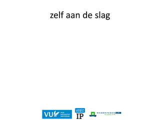 zelf aan de slag
 